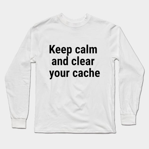 Keep calm and clear your cache Black Long Sleeve T-Shirt by sapphire seaside studio